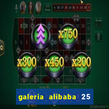 galeria alibaba 25 de março