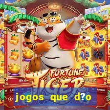 jogos que d?o dinheiro rapido