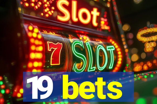 19 bets