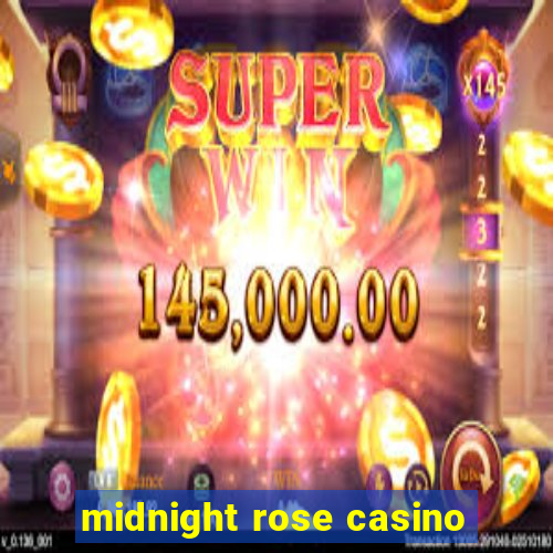 midnight rose casino