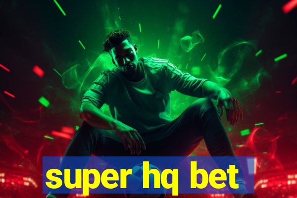 super hq bet