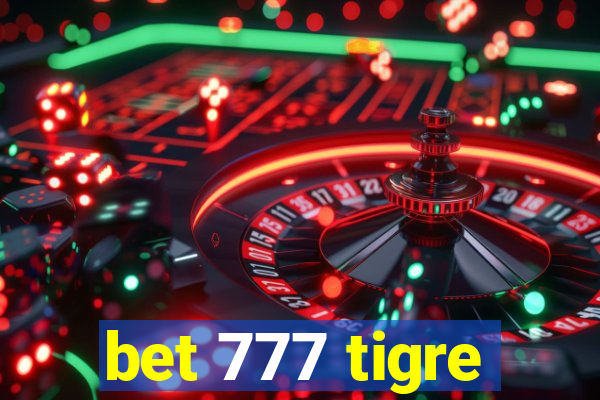 bet 777 tigre