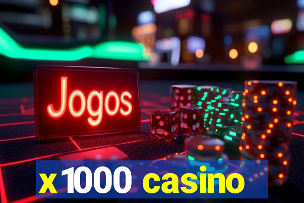 x1000 casino