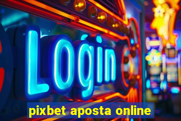 pixbet aposta online