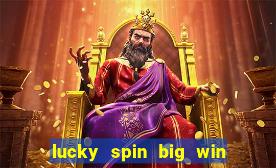 lucky spin big win real money