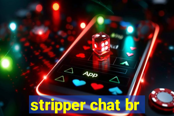 stripper chat br