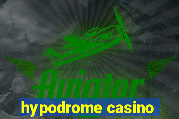 hypodrome casino