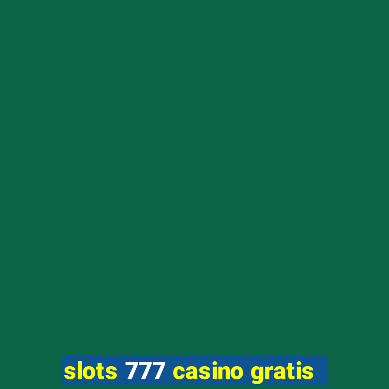 slots 777 casino gratis