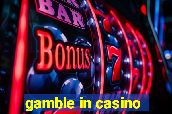 gamble in casino