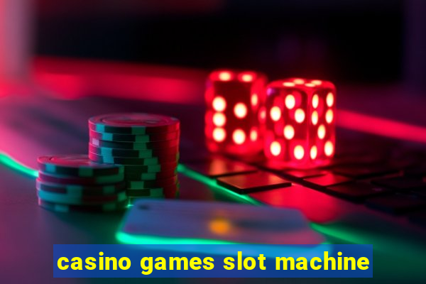 casino games slot machine