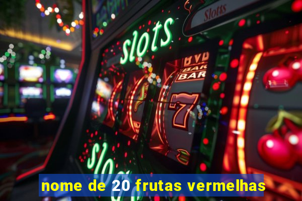 nome de 20 frutas vermelhas