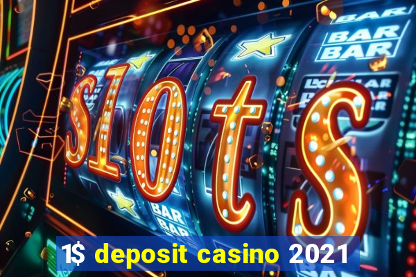 1$ deposit casino 2021