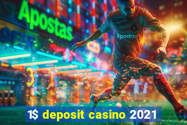 1$ deposit casino 2021