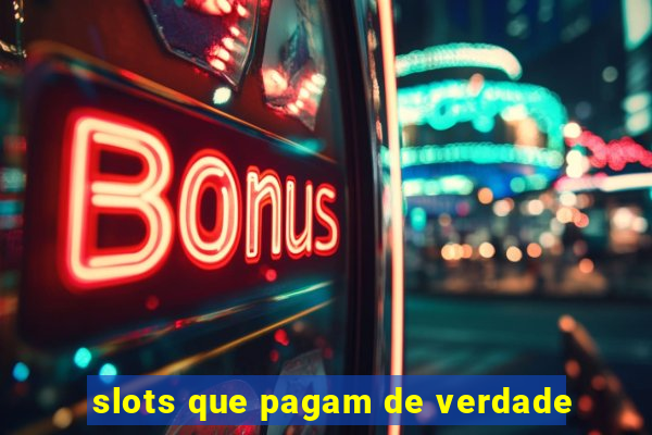 slots que pagam de verdade