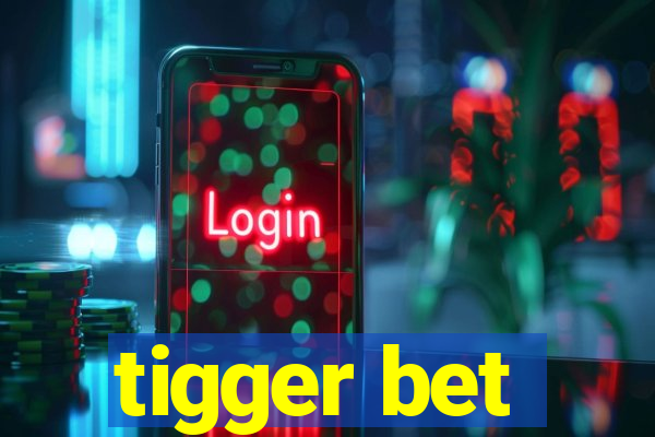 tigger bet