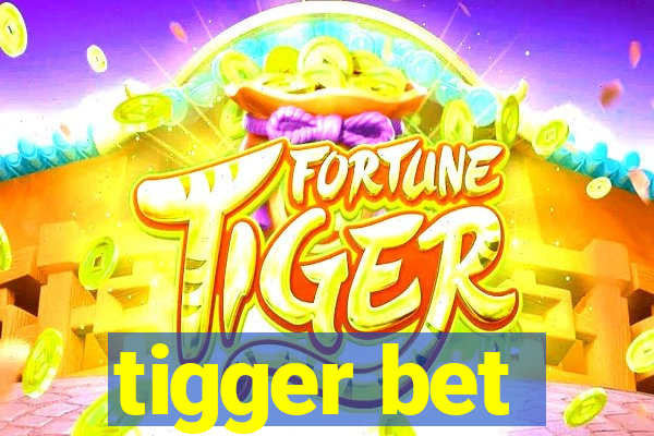 tigger bet