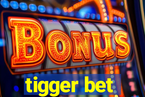 tigger bet