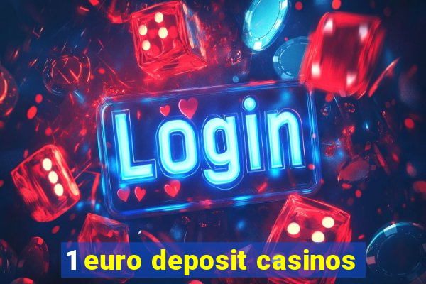 1 euro deposit casinos