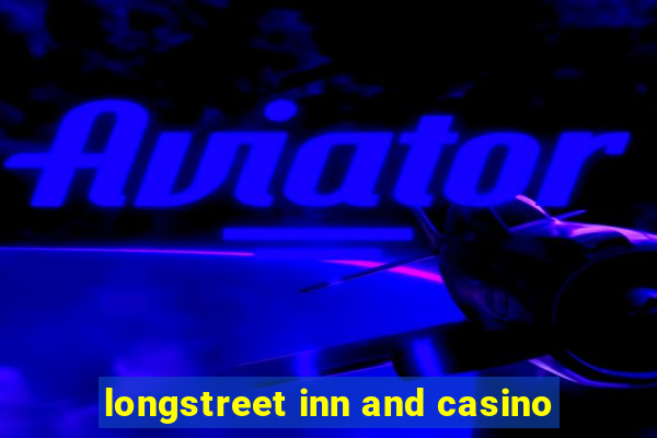 longstreet inn and casino