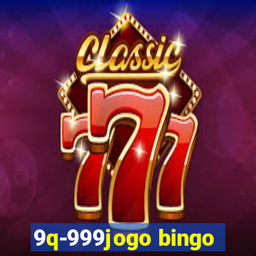 9q-999jogo bingo