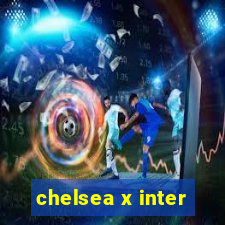 chelsea x inter