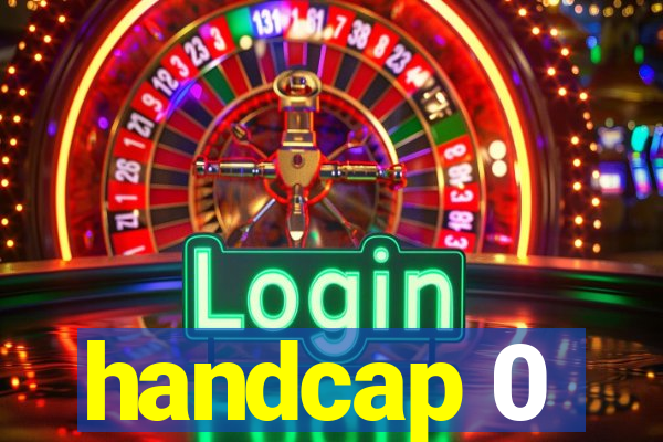 handcap 0