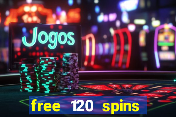 free 120 spins online casino