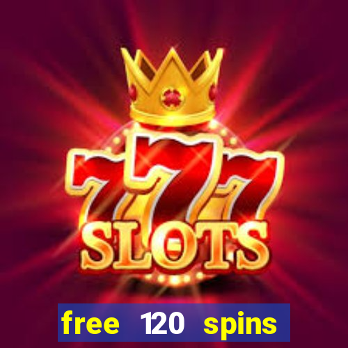 free 120 spins online casino