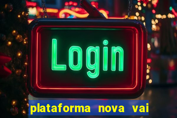 plataforma nova vai de bet