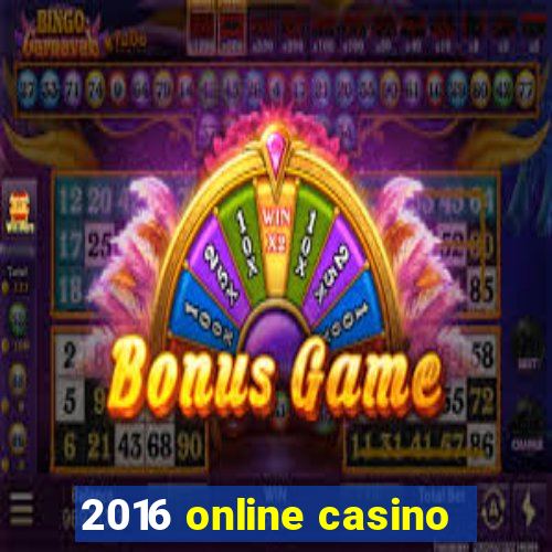 2016 online casino