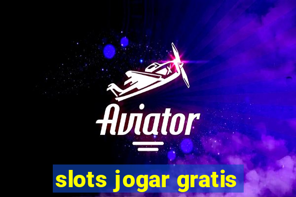 slots jogar gratis