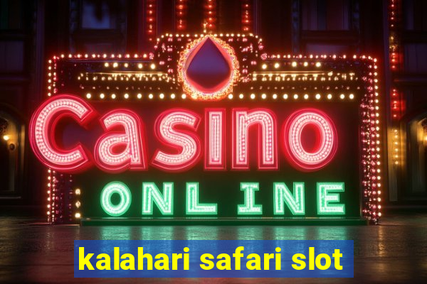 kalahari safari slot