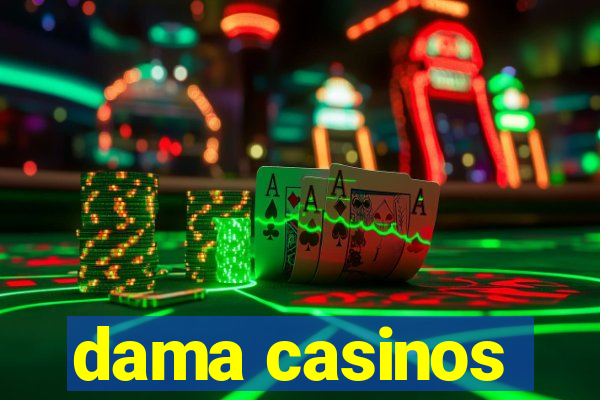 dama casinos