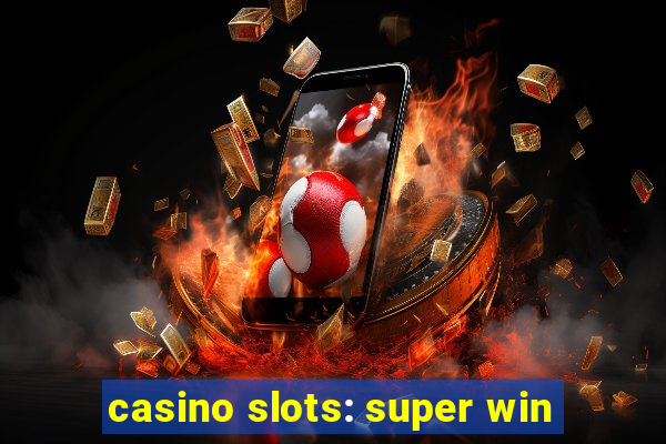 casino slots: super win