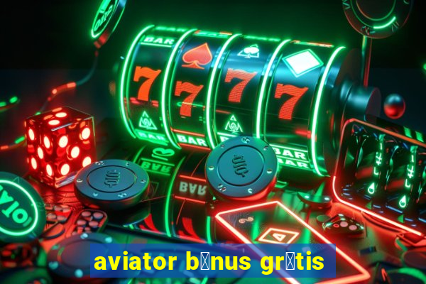 aviator b么nus gr谩tis