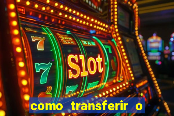 como transferir o dinheiro do fortune tiger