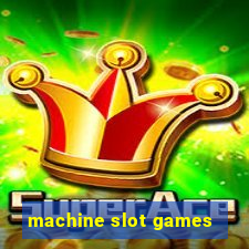 machine slot games