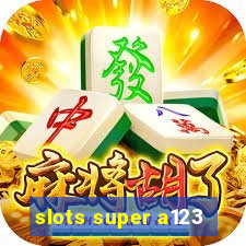 slots super a123