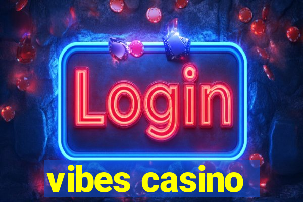 vibes casino