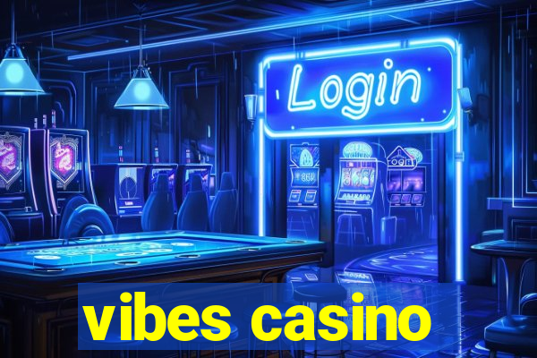 vibes casino