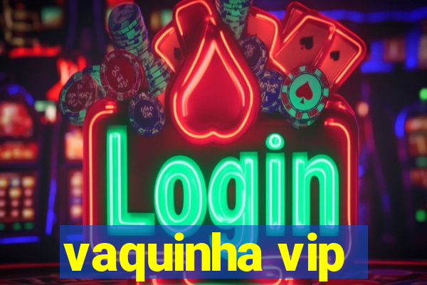 vaquinha vip