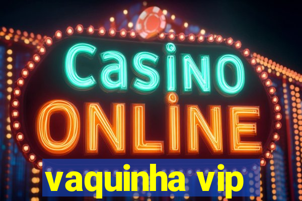 vaquinha vip