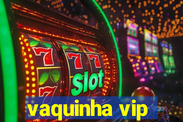 vaquinha vip