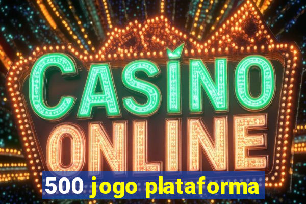 500 jogo plataforma