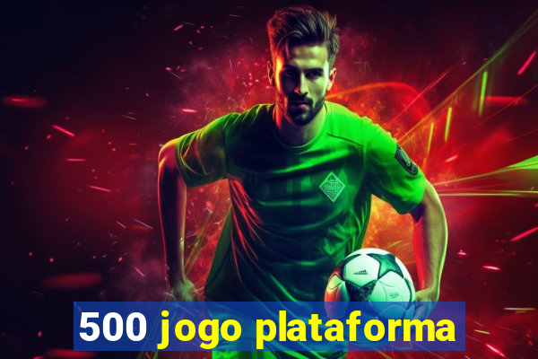 500 jogo plataforma