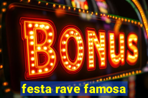 festa rave famosa