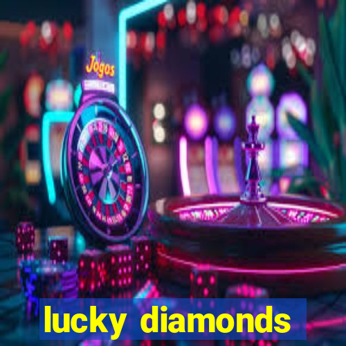 lucky diamonds