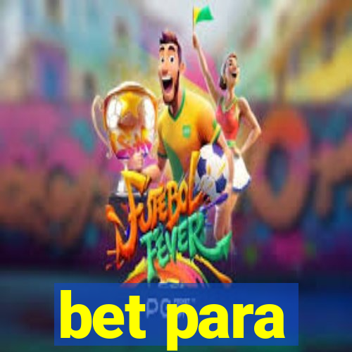 bet para