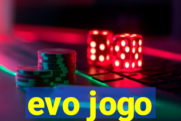 evo jogo