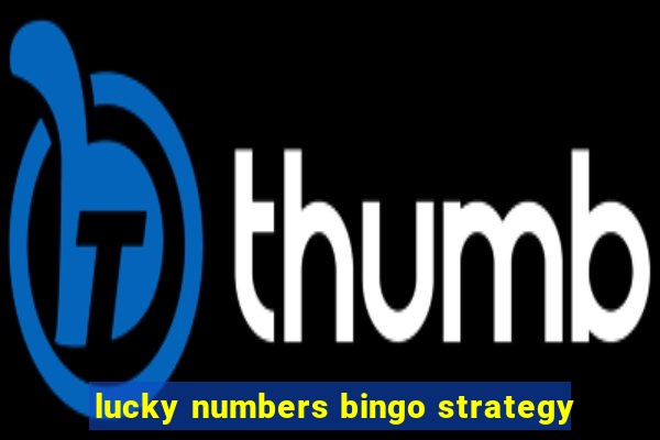 lucky numbers bingo strategy